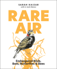 Rare Air: Endangered Birds, Bats, Butterflies, & Bees By Sarah Kaizar (Illustrator), A. Scott Meiser (Contribution by) Cover Image