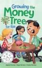 Growing the Money Tree for Kids: A Fun Guide to Investing for Ages 8-12 By Alpesh Parmar, Keya Parmar, Tvisha Parmar Cover Image