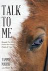 Talk to Me: Round Pen Work from the Horse's Point of View Cover Image