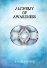 Alchemy of Awareness By Raelene Byrne Cover Image