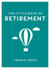 The Little Book of Retirement By Freddie Green Cover Image