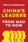 China's Leaders: From Mao to Now By David Shambaugh Cover Image