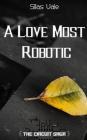 A Love Most Robotic By Silas Vale Cover Image