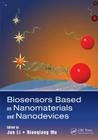 Biosensors Based on Nanomaterials and Nanodevices (Nanomaterials and Their Applications) By Jun Li (Editor), Nianqiang Wu (Editor) Cover Image