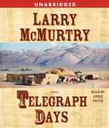 Telegraph Days: A Novel By Larry McMurtry, Annie Potts (Read by) Cover Image