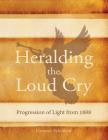 Heralding the Loud Cry: Progression of Light from 1888 Cover Image