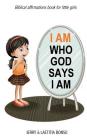 I AM Who God Says I AM: Biblical affirmations book for little girls By Laetitia Bonsu, Jerry Bonsu Cover Image