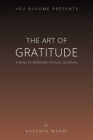 The Art of Gratitude: 3 Minute Morning Ritual Journal By Nazanin Mandi Cover Image