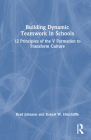 Building Dynamic Teamwork in Schools: 12 Principles of the V Formation to Transform Culture By Brad Johnson, Robert Hinchliffe Cover Image