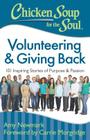 Chicken Soup for the Soul: Volunteering & Giving Back: 101 Inspiring Stories of Purpose and Passion By Amy Newmark, Carrie Morgridge (Foreword by) Cover Image