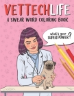 Vet Tech Life Coloring Book: A Veterinary Technician Coloring Book for Adults A Funny & Inspirational Veterinary Tech Coloring Book for Stress Reli By Vet Tech Press Cover Image