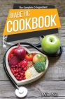 The Complete 5-Ingredient Diabetic Cookbook: Simple and Easy Recipes with 4-Week Meal Plan for Busy People on Diabetic Diet By Mikenis Cover Image