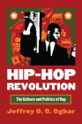 Hip-Hop Revolution: The Culture and Politics of Rap (Culture America) By Jeffrey O. G. Ogbar Cover Image