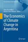 The Economics of Climate Change in Argentina (Latin American Studies Book) By Maria Elisa Belfiori (Editor), Mariano Javier Rabassa (Editor) Cover Image