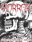 Horror Coloring Book for Adults: Awesome Coloring Books for Adults and Teens, Scary Coloring Book for Stress Relief and Relaxation By Shirley L. Maguire Cover Image