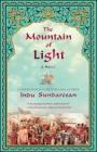 The Mountain of Light: A Novel By Indu Sundaresan Cover Image