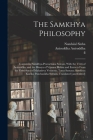 The Samkhya Philosophy; Containing Samkhya-pravachana Sutram, With the Vritti of Aniruddha, and the Bhasya of Vijnana Bhiksu and Extracts From the Vri By Nandalal Sinha, Aniruddha Aniruddha, Fl 1550 Vijñanabhiksu Cover Image