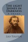 The light Shines in Darkness By Louise &. Aylmer Maude (Translator), G-Ph Ballin (Editor), Leo Tolstoy Cover Image