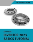 Autodesk Inventor 2023 Basics Tutorial By Tutorial Books Cover Image