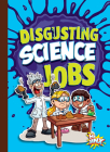 Disgusting Science Jobs (Awesome, Disgusting Careers) Cover Image