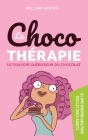 La chocothérapie: Le Pouvoir Guérisseur du Chocolat By William Vanden Cover Image