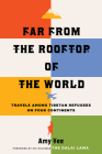Far from the Rooftop of the World: Travels Among Tibetan Refugees on Four Continents By Amy Yee Cover Image