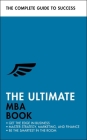 The Ultimate MBA Book: Get the Edge in Business; Master Strategy, Marketing, and Finance; Enjoy a Business School Education in a Book Cover Image