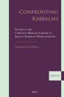 Confronting Kabbalah: Studies in the Christian Hebraist Library of Johann Albrecht Widmanstetter (Supplements to the Journal of Jewish Thought and Philosophy #36) By Maximilian de Molière Cover Image
