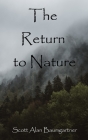 The Return to Nature: Revision in progress By Scott Alan Baumgartner Cover Image