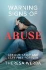 Warning Signs of Abuse: Get Out Early and Stay Free Forever Cover Image