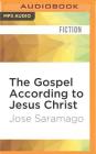 The Gospel According to Jesus Christ By Jose Saramago, Giovanni Pontiero (Translator), Robert Blumenfeld (Read by) Cover Image