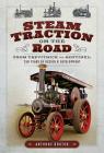 Steam Traction on the Road: From Trevithick to Sentinel: 150 Years of Design and Development Cover Image