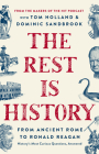 The Rest Is History: From Ancient Rome to Ronald Reagan—History's Most Curious Questions, Answered Cover Image