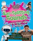 Ear-Splitting Sounds and Other Vile Noises (Disgusting and Dreadful Science) By Anna Claybourne Cover Image