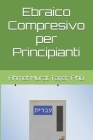 Ebraico Compresivo per Principianti By Şeref Ali Taşer (Illustrator), Ahmet Murat Taşer Cover Image