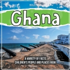Ghana A Variety Of Facts By Bold Kids Cover Image