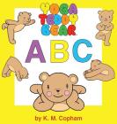 Yoga Teddy Bear A - B - C By K. M. Copham Cover Image