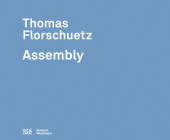 Thomas Florschuetz: Assembly Cover Image