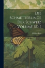 Die Schmetterlinge der Schweiz Volume Bd. 1 Cover Image