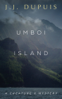 Umboi Island: A Creature X Mystery By J. J. Dupuis Cover Image
