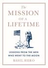 The Mission of a Lifetime: Lessons from the Men Who Went to the Moon By Basil Hero Cover Image