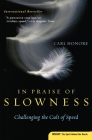 In Praise of Slowness: Challenging the Cult of Speed By Carl Honore Cover Image