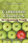 Common Choices for Uncommon People: Going from Ordinary to Extraordinary with a Single Choice By Barbie Johnson Cover Image