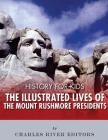 History for Kids: The Illustrated Lives of the Mount Rushmore Presidents - George Washington, Thomas Jefferson, Abraham Lincoln and Theo By Charles River Editors Cover Image