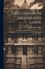 First Lessons in English and Tamul: Designed to Assist Tamul Youth in the Study of the English Language, Part 1 Cover Image