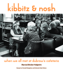 Kibbitz and Nosh: When We All Met at Dubrow's Cafeteria Cover Image