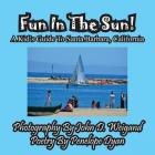 Fun in the Sun! a Kids' Guide to Santa Barbara, California By John D. Weigand (Photographer), Penelope Dyan Cover Image