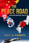 The Peace Road: A High-stakes, Geopolitical Thriller By Dale I. Garratt Cover Image