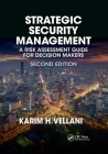 Strategic Security Management: A Risk Assessment Guide for Decision Makers, Second Edition Cover Image
