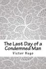 The Last Day of a Condemned Man By Victor Hugo Cover Image